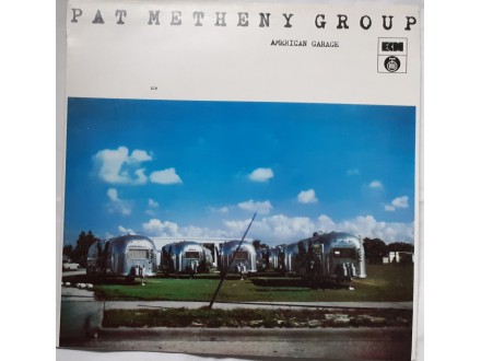 PAT  METHENY  GROUP  -  AMERICAN  GARAGE