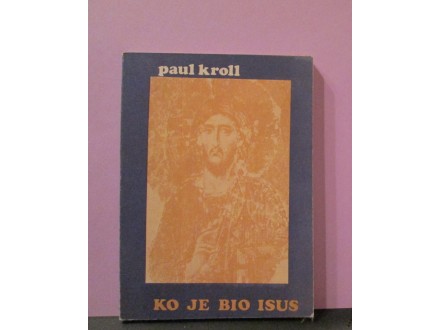 PAUL KROLL - Ko je bio Isus