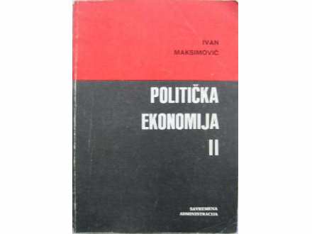 POLITIČKA EKONOMIJA II - Ivan Maksimović