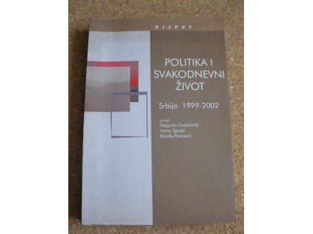 POLITIKA I SVAKODNEVNI ŽIVOT, SRBIJA 1999 - 2002