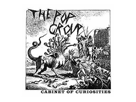 POP GROUP,THE - CABINET OF CURIOSITIES