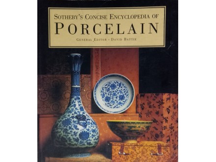 PORCELAIN : SOTHEBY S CONCISE ENCYCLOPEDIA OF PORCELAIN