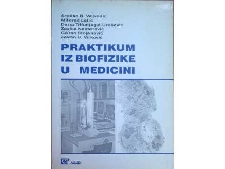 PRAKTIKUM IZ BIOFIZIKE U MEDICINI, Beograd, 1995.