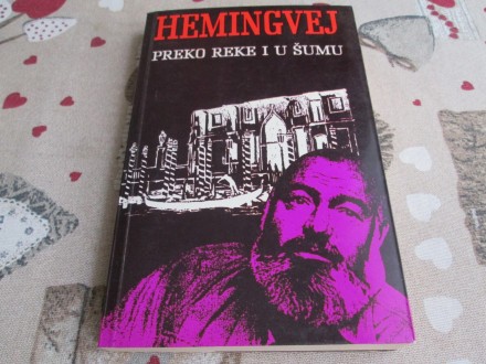 PREKO REKE I U ŠUMU - Ernest Hemingvej