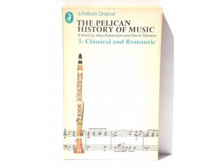 Pelican History of Music 3: Classical and Romantic