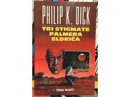 Philip K. Dick - TRI STIGMATE PALMERA ELDRIČA