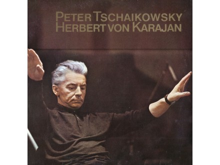 Piotr Illitch Tchaïkovsky, Herbert Von Karajan, Berliner Philharmoniker - Peter Tschaikowsky - Herbert von Karajan