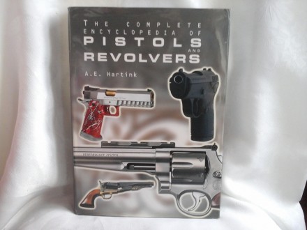 Pistols and revolvers the complete encyclopedia Hartnik