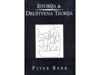Piter Berk ISTORIJA I DRUŠTVENA TEORIJA