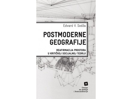 Postmoderne geografije - Edvard V. Sodža