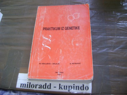 Praktikum iz genetike M.Kraljević-Balalić S.Petrović