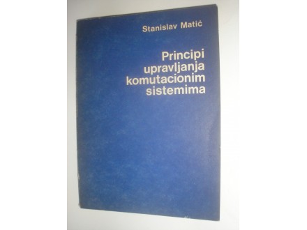Principi upravljanja komutacionim sistemima, S.Matić