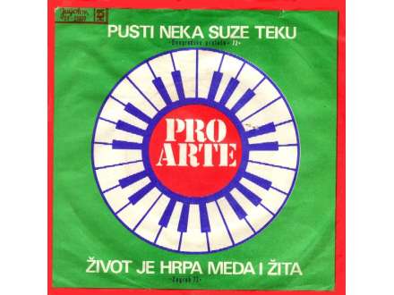 Pro Arte (2) - Pusti Neka Suze Teku / Život Je Hrpa Meda I Žita
