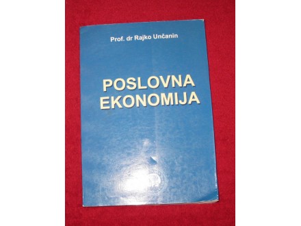 Prof. dr Rajko Unčanin - POSLOVNA EKONOMIJA