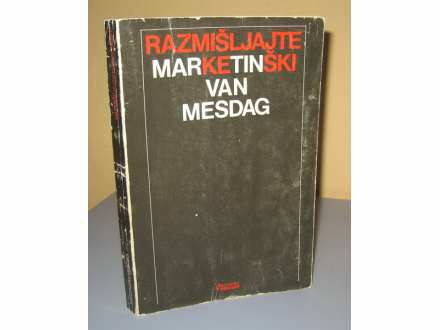 RAZMIŠLJAJTE MARKETINŠKI Martin  Van Mesdag