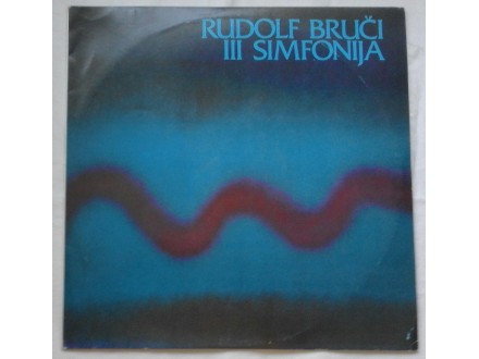 RUDOLF  BRUCI  -  III  SIMFONIJA