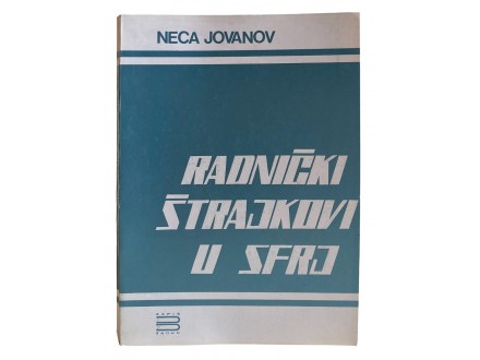 Radnički štrajkovi u SFRJ - Neca Jovanov