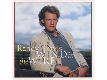 Randy Travis ‎– Wind In The Wire