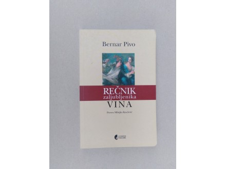 Rečnik zaljubljenika vina - Bernar Pivo