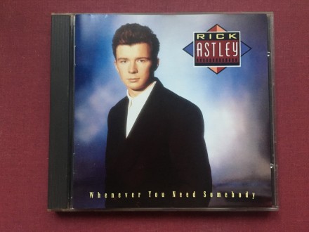 Rick Astley - WHENEVER YOU NEED SOMEBODY 1987