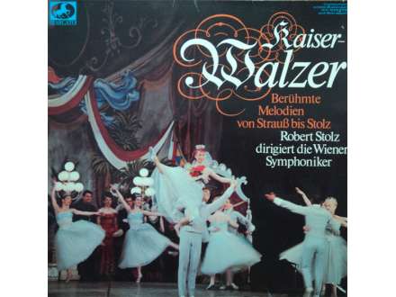 Robert Stolz, Wiener Symphoniker - Kaiserwalzer - Berühmte Melodien Von Strauß Bis Stolz
