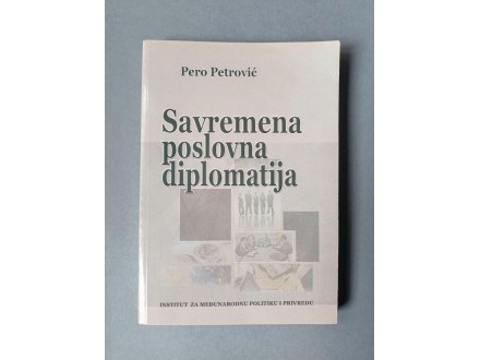 SAVREMENA POSLOVNA DIPLOMATIJA - Pero Petrović