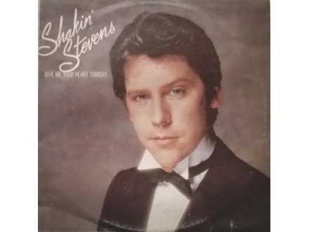SHAKIN` STEVENS - Give Me Your Heart Tonight