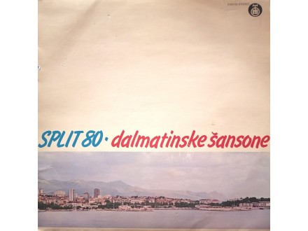 SPLIT 80 - Dalmatinske šansone..Razni izvođači