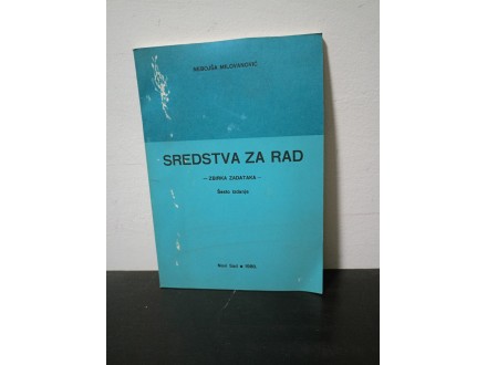 SREDSTVA ZA RAD zbirka zadataka Nebojša Milovanović
