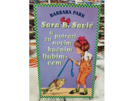 Sara B. Savić u potrazi za novim kućnim ljubimcem - Barbara Park