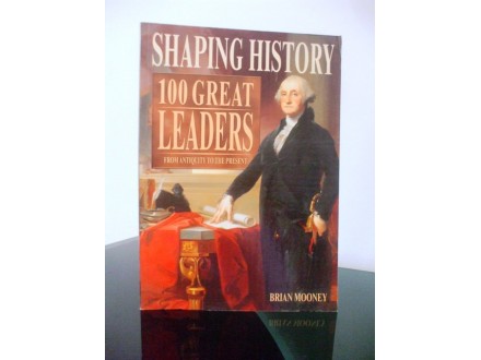 Shaping History-100 Great Leaders, Brian Mooney, novo