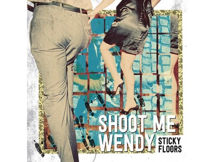 Shoot Me Wendy ‎– Sticky Floors