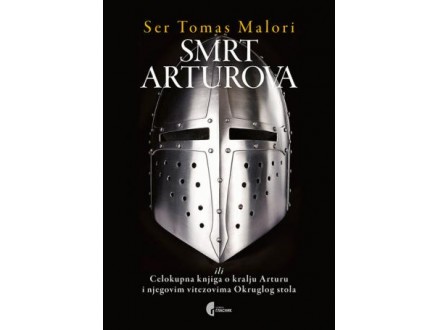 Smrt Arturova ili celokupna knjiga o kralju Arturu - Ser Tomas Malori