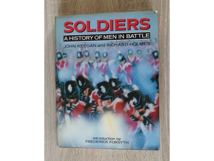 Soldiers: A history of men in battle
