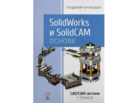 Solidworks i Solidcam osnove + cd - Gradimir Čučuković