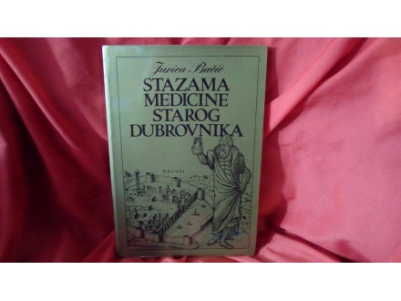 Stazama medicine starog Dubrovnika   Jurica Bačić