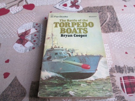 THE BATTLE OF THE TORPEDO BOATS - Bryan Cooper