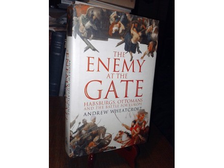 THE ENEMY AT THE GATE - Andrew Wheatcroft