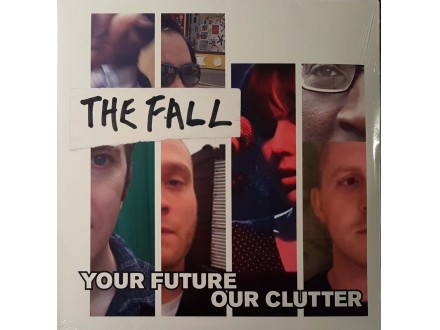 THE FALL - YOUR FUTURE OUR CLUTTER