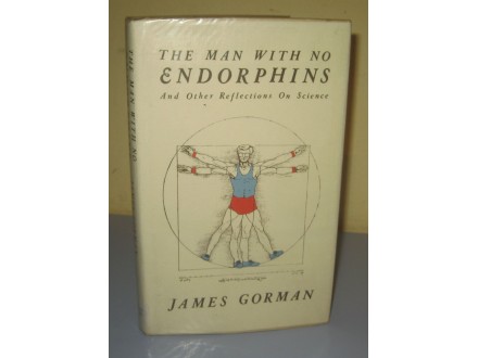 THE MAN WITH NO ENDORPHINS James Gorman