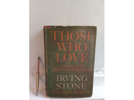 THOSE WHO LOVE - IRVING STONE