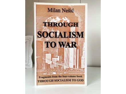THROUGH SOCIALISM TO WAR Milan Nešić
