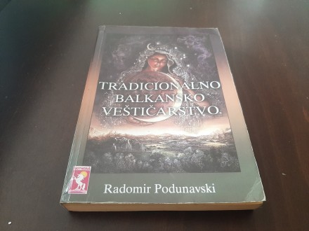 TRADICIONALNO BALKANSKO VEŠTIČARSTVO Radomir Podunavski