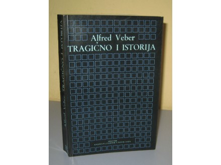 TRAGIČNO I ISTORIJA Alfred Veber