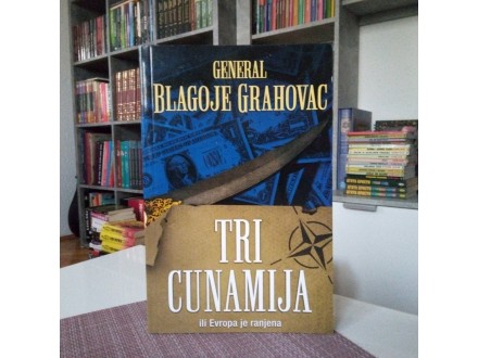 TRI CUNAMIJA - General Blagoje Grahovac