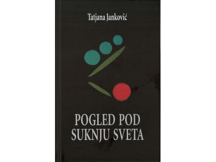 Tatjana Janković - POGLED POD SUKNJU SVETA (novo)