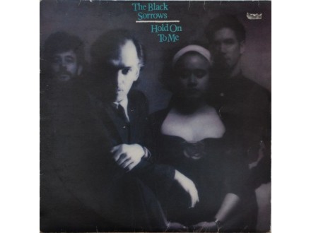The Black Sorrows – Hold On To Me