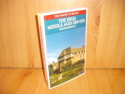 The High Middle Ages 1200-1550 - Trevor Rowley