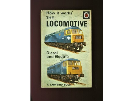 The Locomotive: Diesel and Electric (How it Works)