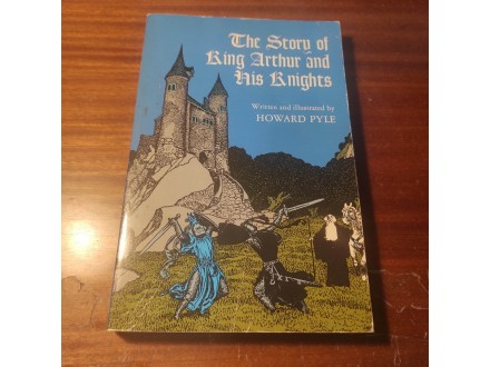 The Story of King Arthur and his Knights Howard Pyle